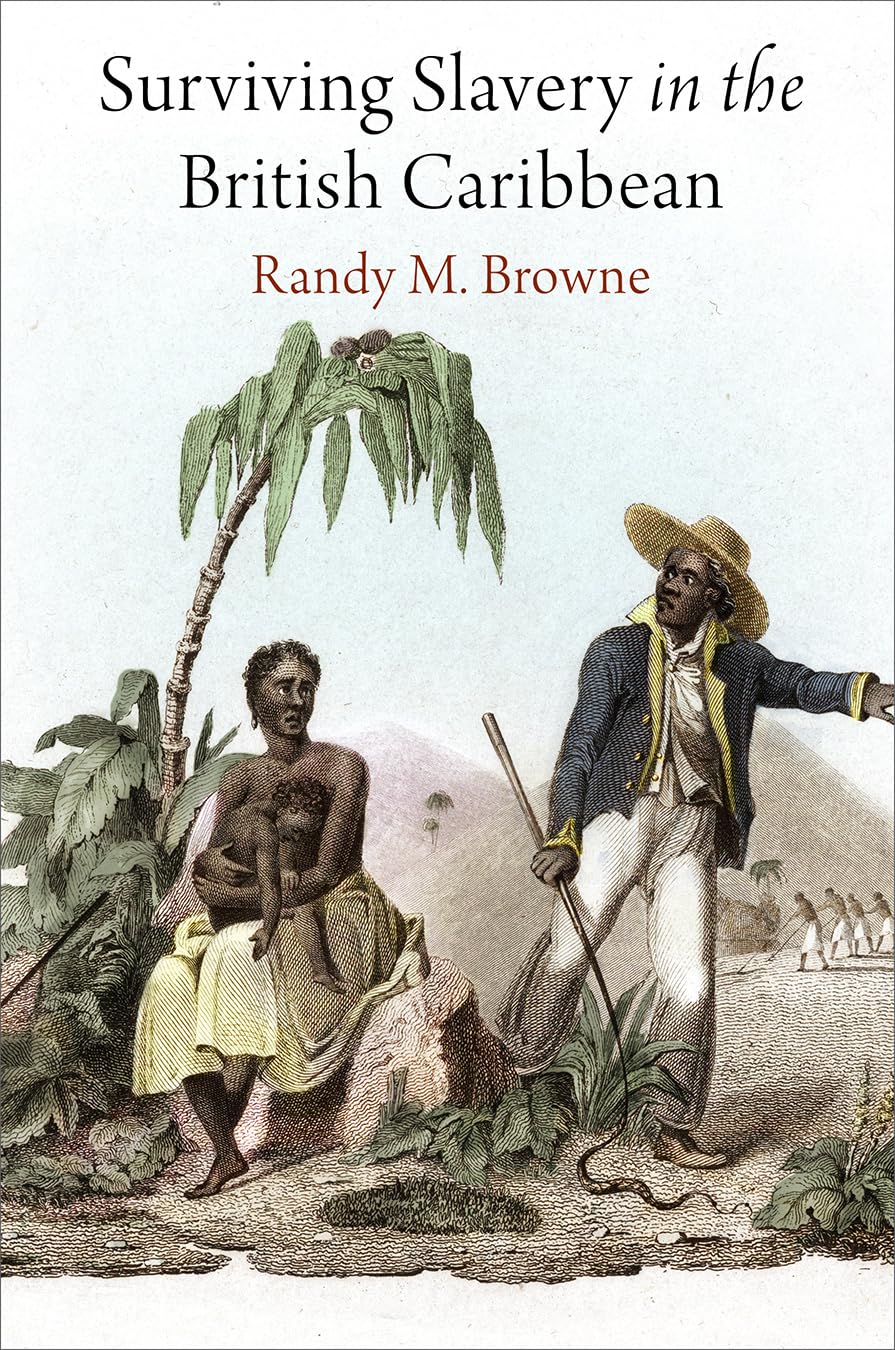 Surviving Slavery in the British Caribbean (Early American Studies ...