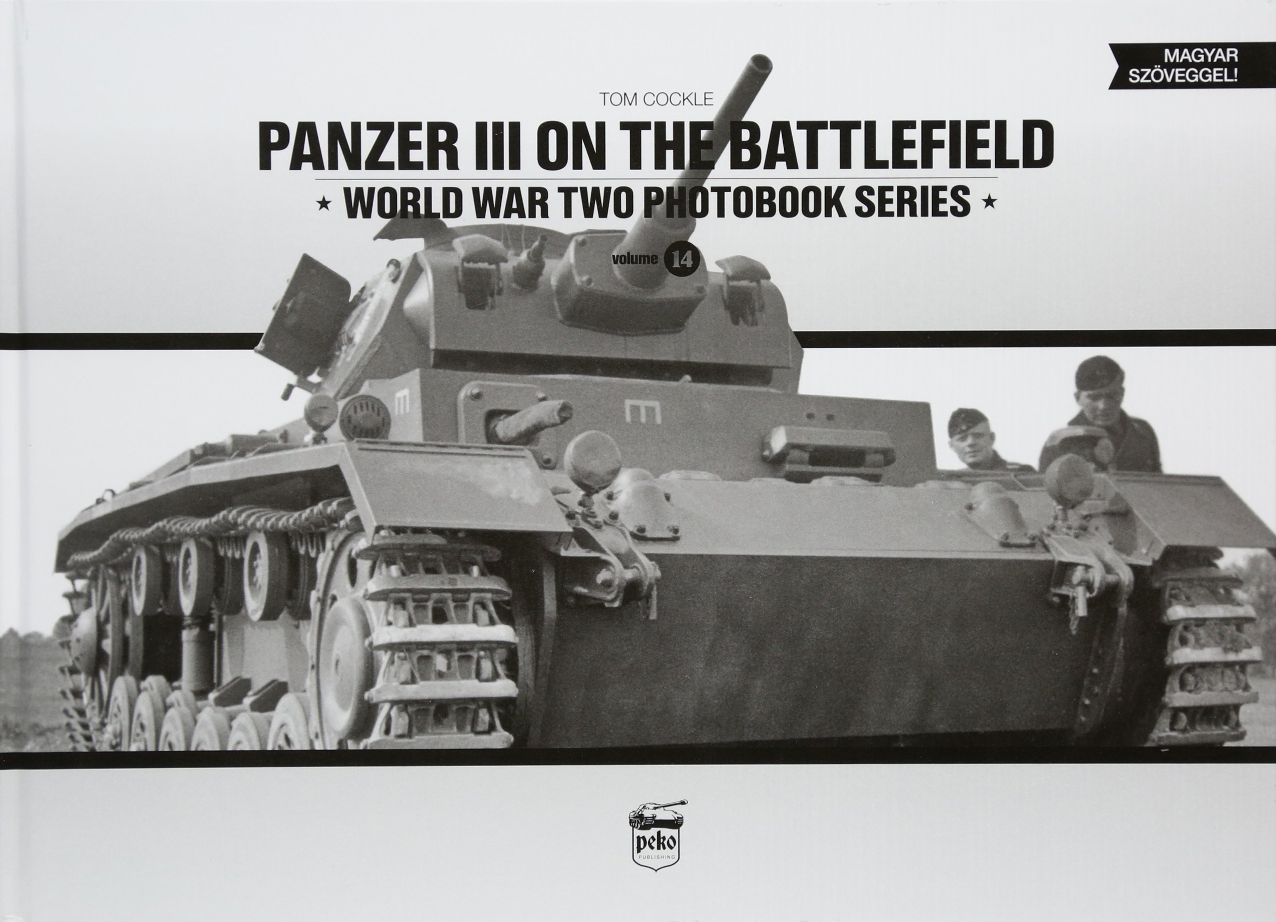 Panzer III on the Battlefield: Volume 1: 14 (World War Two Photobook Series)