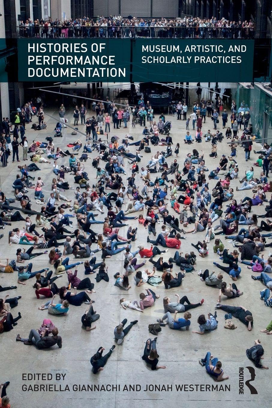 Histories of Performance Documentation: Museum, Artistic, and Scholarly Practices