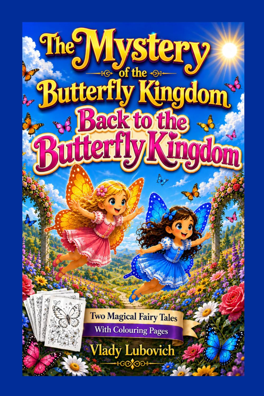 The Mystery of the Butterfly Kingdom: Back to the Butterfly Kingdom: Two Magical Journeys to a Land of Butterflies. Fairy tales with Colouring Pages