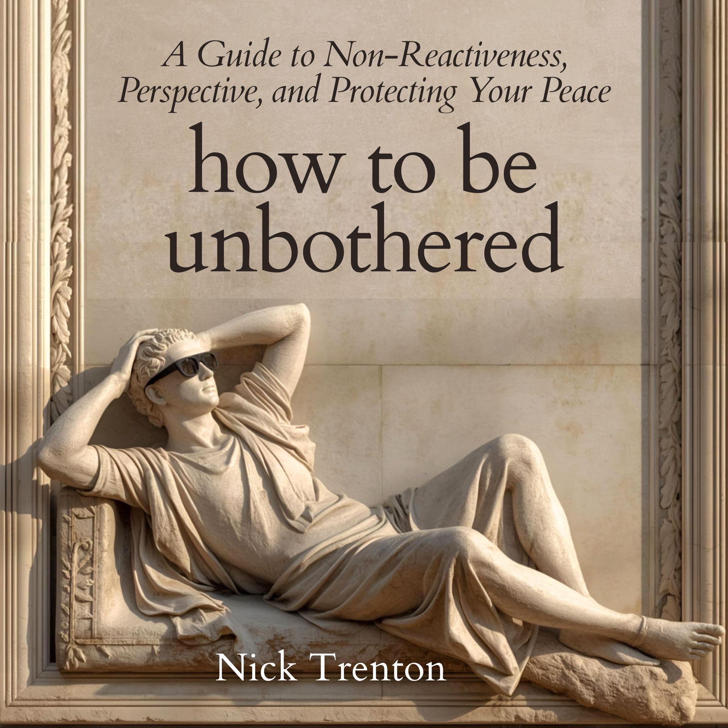 How to Be Unbothered