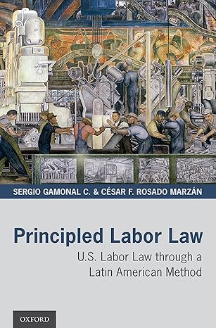 Principled Labor Law: U.S. Labor Law through a Latin American Method-Wow! eBook