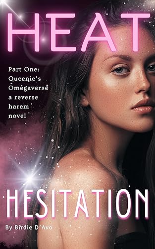Heat Hesitation: A reverse harem omegaverse novel (Queenie's Omegaverse Book 1)