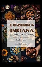Cozinha Indiana: Receitas Autênticas e Tradicionais (CULINÁRIA PELO MUNDO Livro 3)