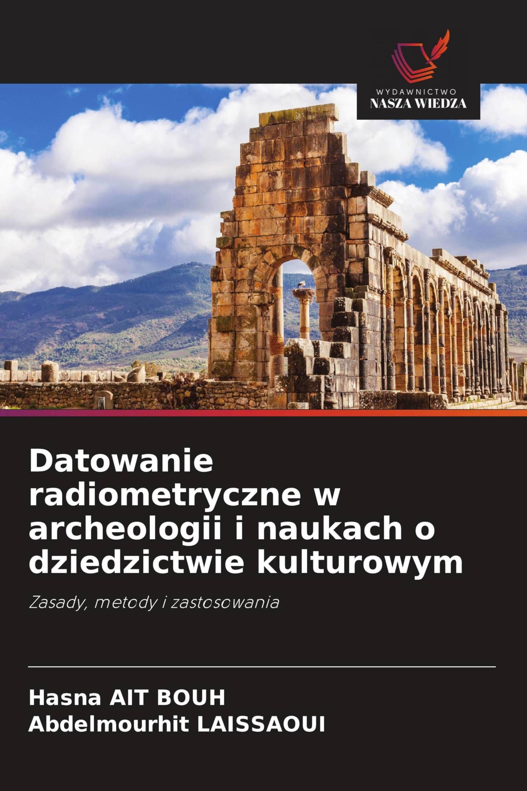 Datowanie radiometryczne w archeologii i naukach o dziedzictwie kulturowym: Zasady, metody i zastosowania