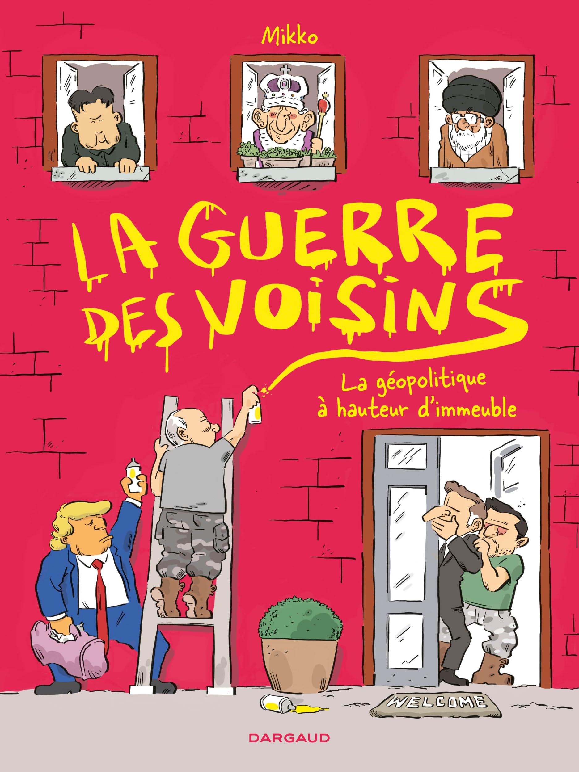 La Guerre des voisins: La géopolitique à hauteur d'immeuble