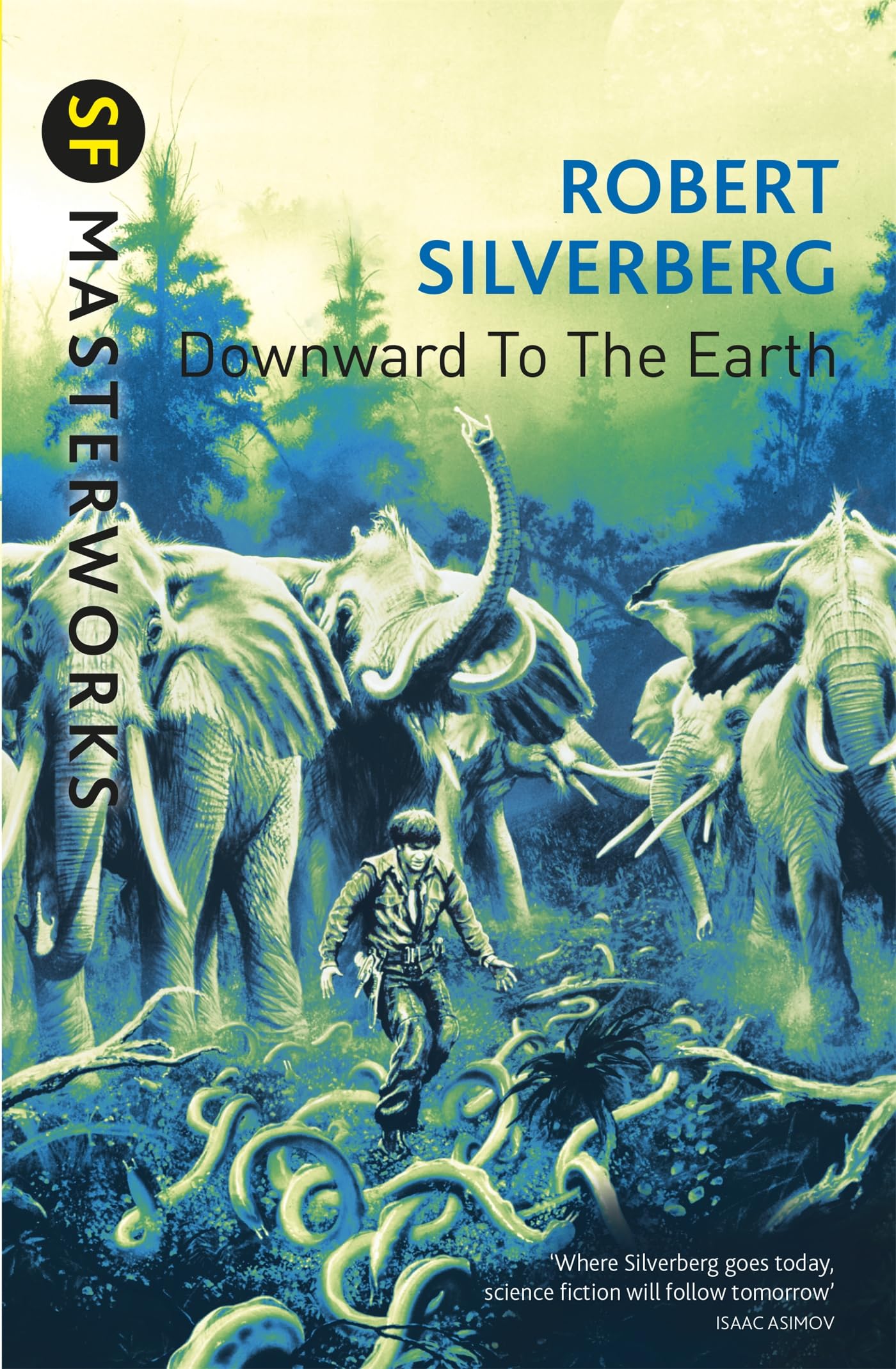 Downward To The Earth: Robert Silverberg (S.F. MASTERWORKS)