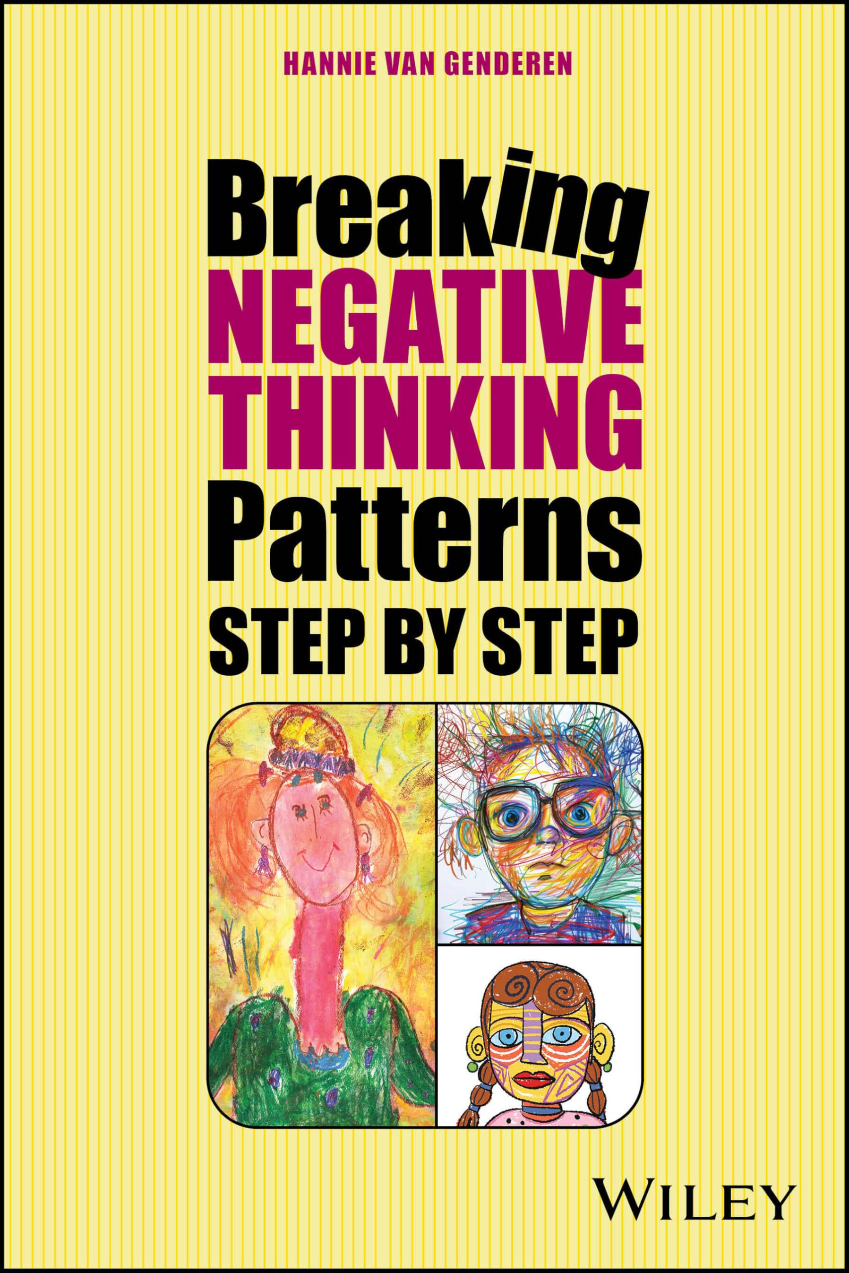 Breaking Negative Thinking Patterns Step by Step: A systematic plan to change unwanted feelings, thoughts and behaviour