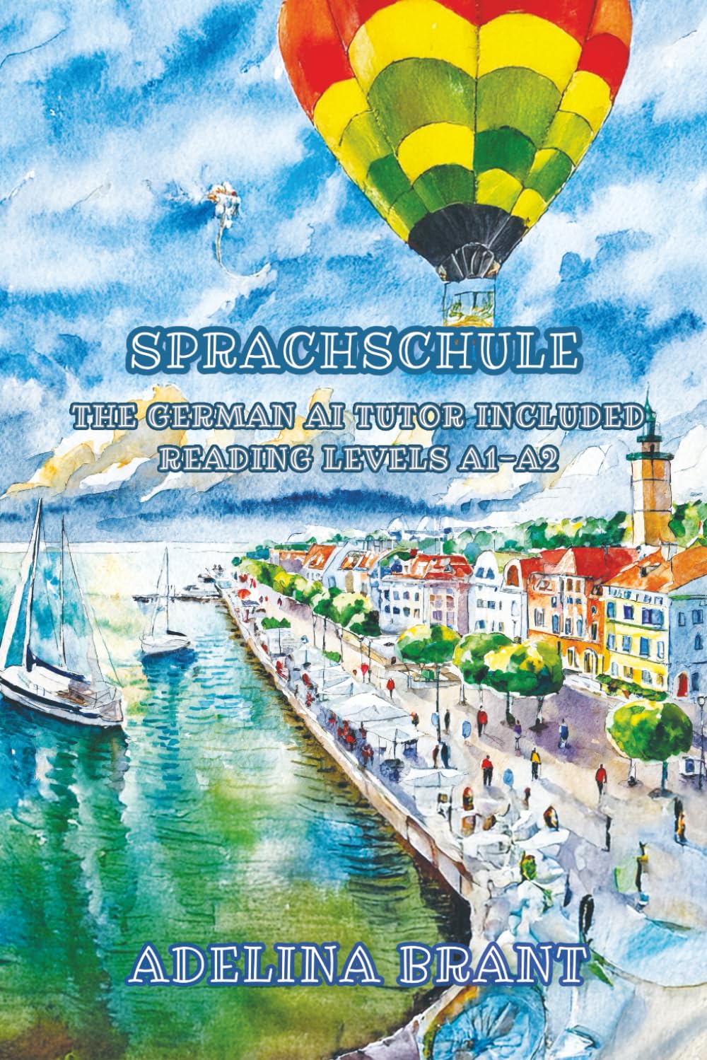 Sprachschule: The German AI Tutor Included Reading Levels A1-A2 German-English (Graded German Readers)