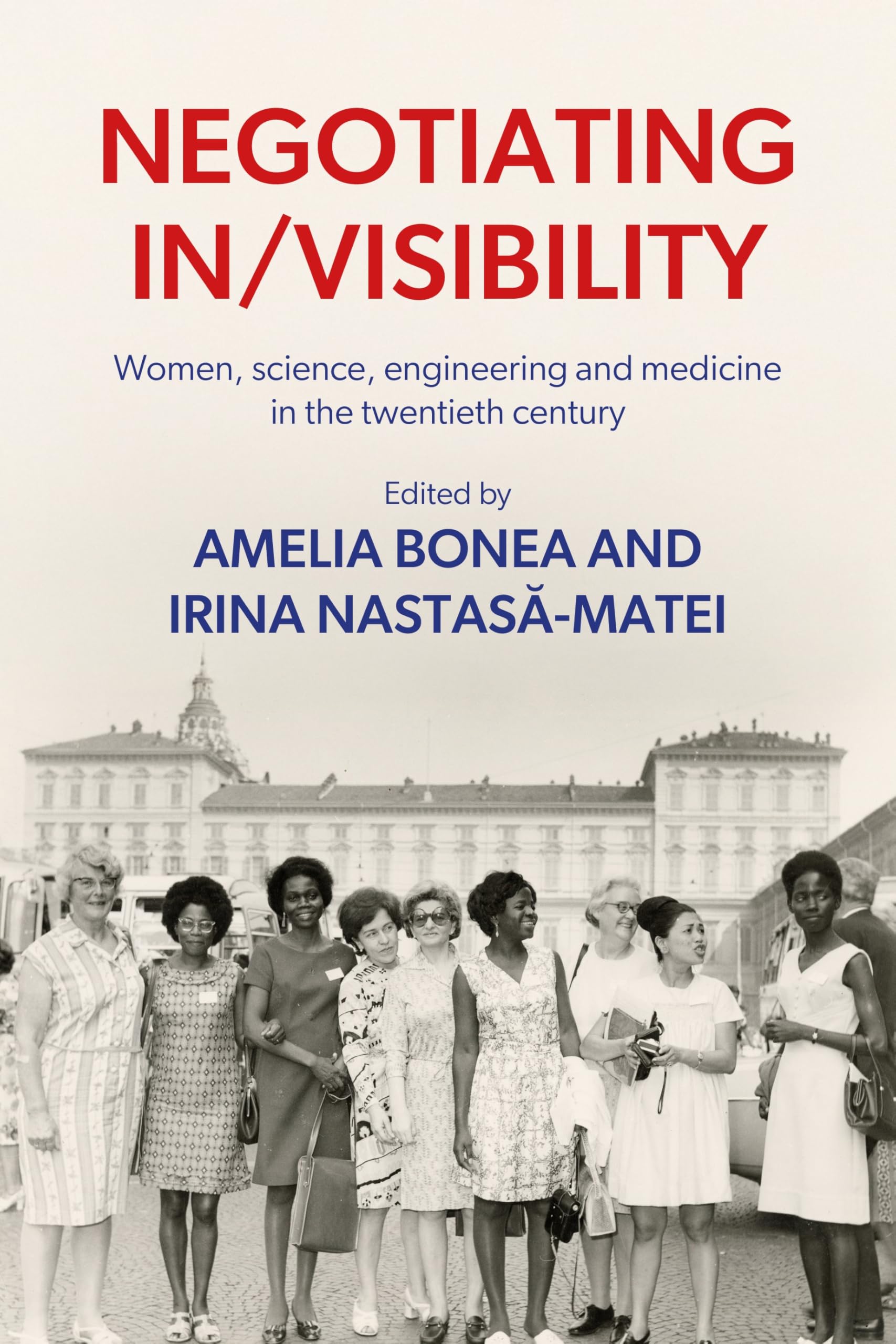 Negotiating in/visibility: Women, science, engineering and medicine in the twentieth century