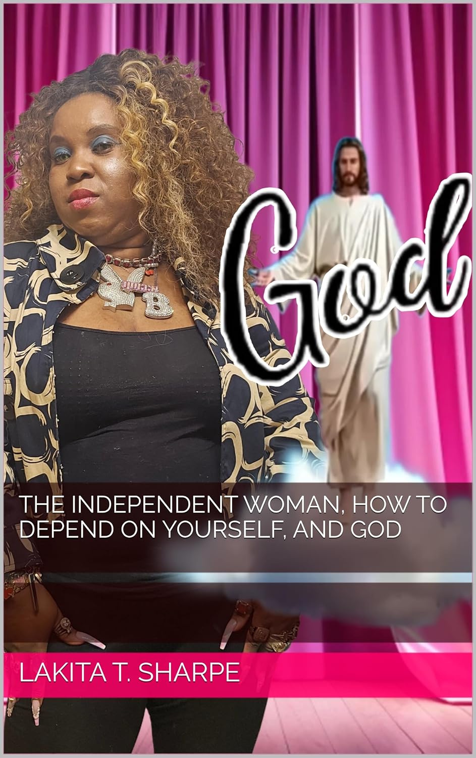The Independent Woman, How to Depend on Yourself, And God