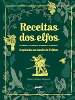 Receitas dos Elfos: Pratos fáceis e saborosos inspirados no mundo de Tolkien