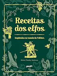 Receitas dos Elfos: Pratos fáceis e saborosos inspirados no mundo de Tolkien