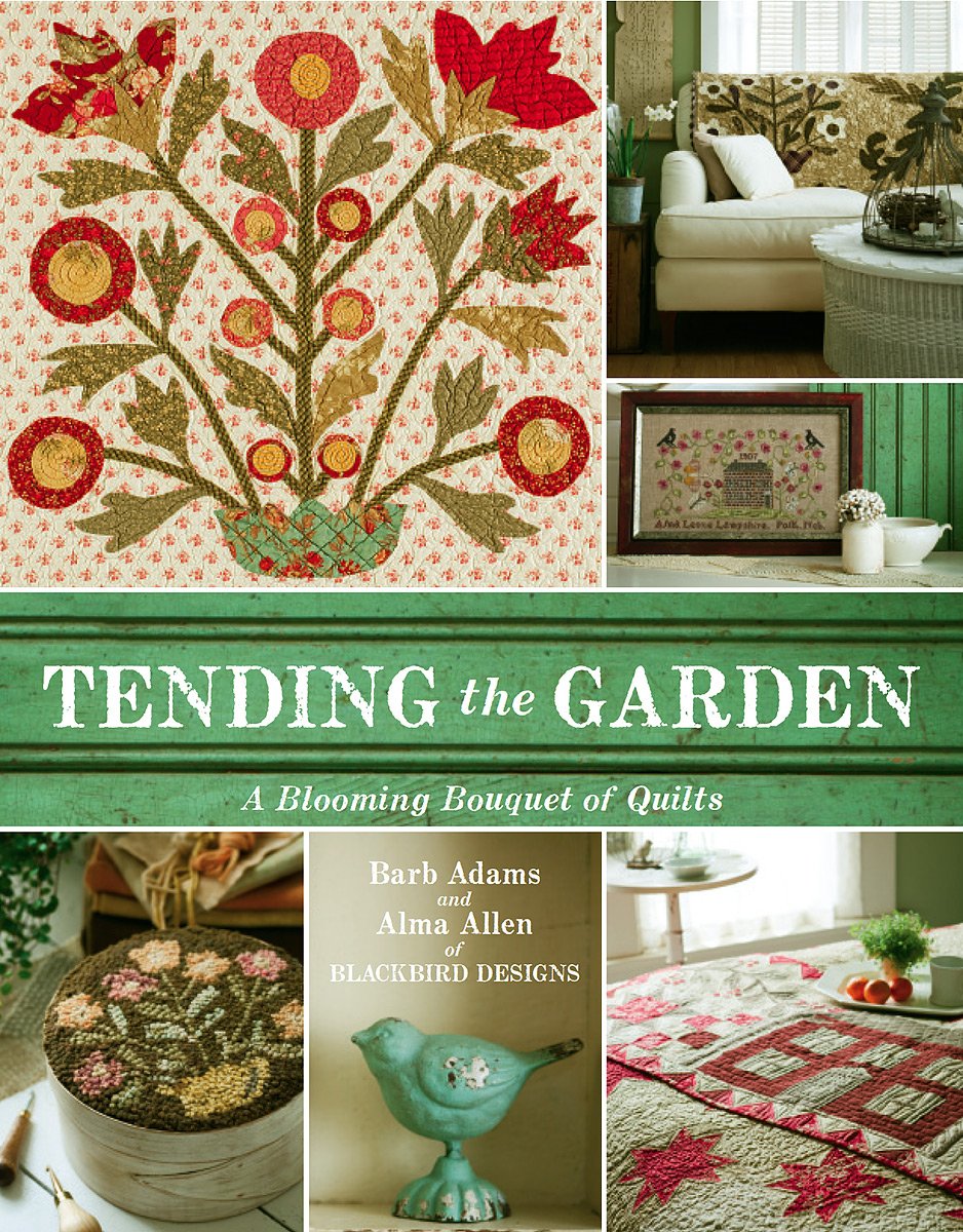 Tending the Garden: A Blooming Bouquet of Quilts from Blackbird Designs Paperback – January 1, 2000