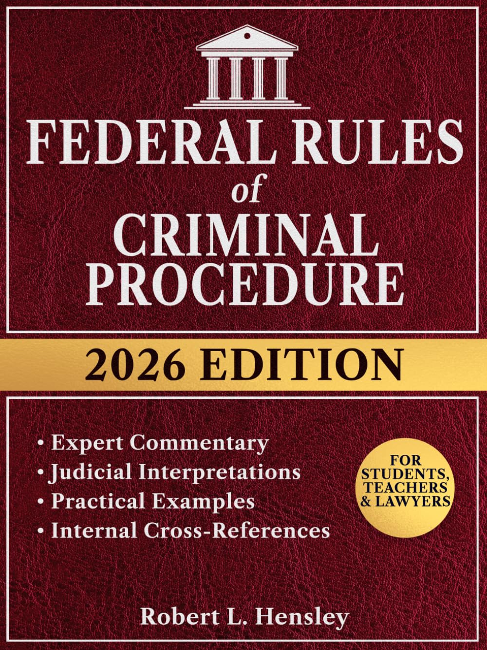 Federal Rules of Criminal Procedure, 2026 Edition: Annotated with Expert Commentary, Judicial Interpretations and Practical Guidance for Complete Legal Understanding