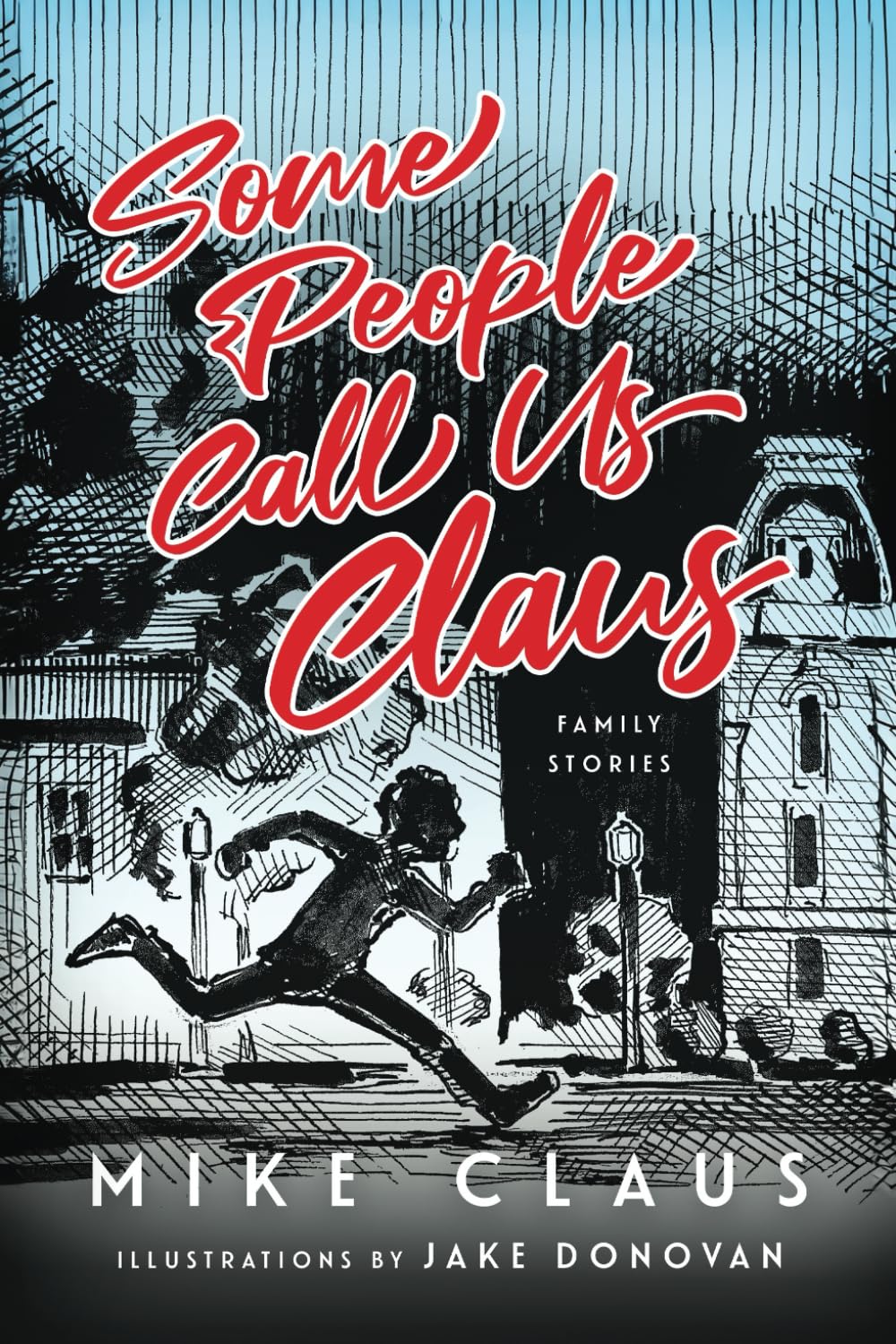 Some People Call Us Claus: Claus, Mike, Donovan, Jake: 9798325099755:  Amazon.com: Books
