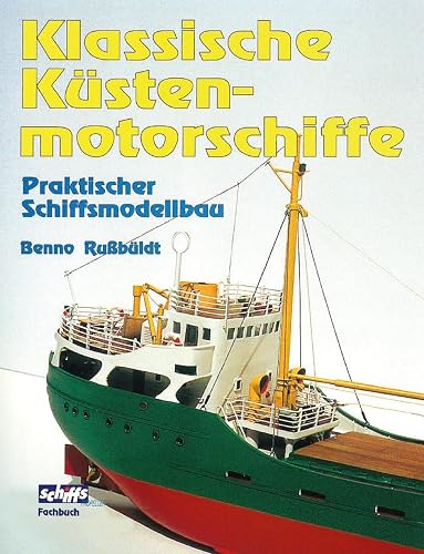 Klassische Küstenmotorschiffe: Praktischer Schiffsmodellbau (German Edition)