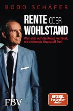 Rente oder Wohlstand: Wer sich auf die Rente verlässt, wird niemals finanziell frei! (German Edition)