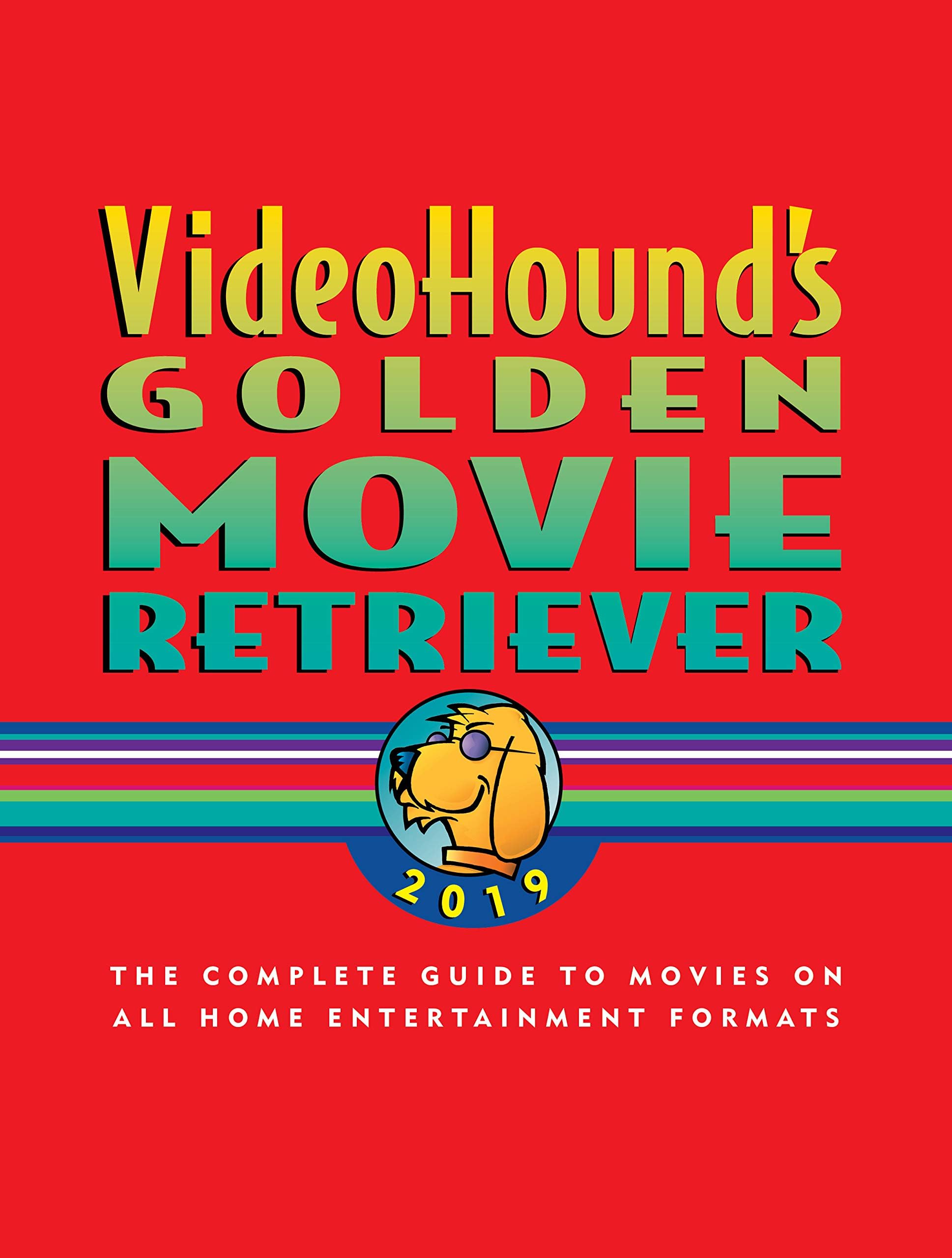 VideoHound's Golden Movie Retriever 2019: The Complete Guide to Movies on VHS, DVD, and Hi-Def Formats