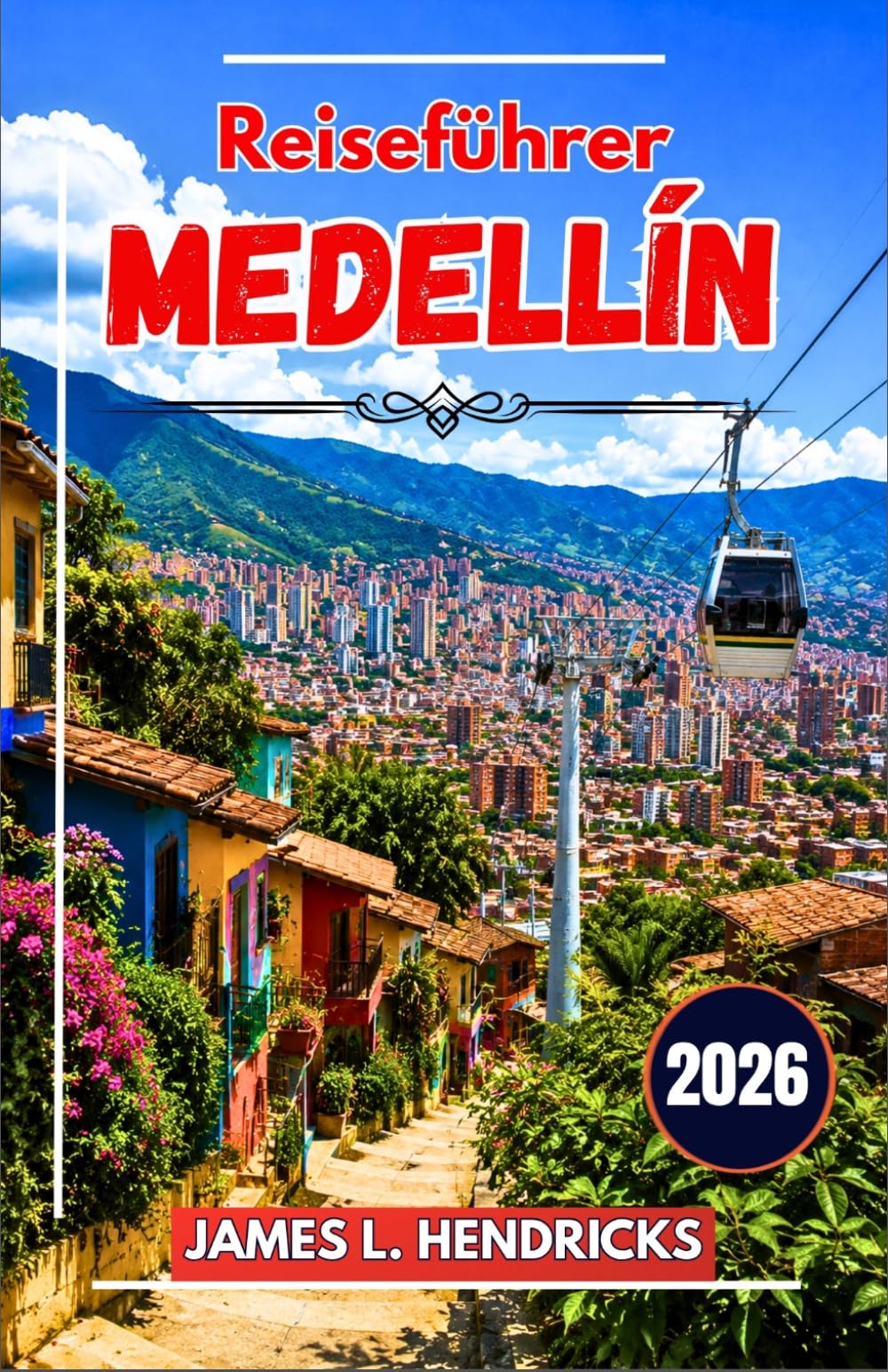 Medellín-Reiseführer 2026: Ein praktischer Begleiter zu Stadtvierteln, Kulinarik, Festivals, Tagesausflügen und Fortbewegung in Kolumbiens Innovationshauptstadt.