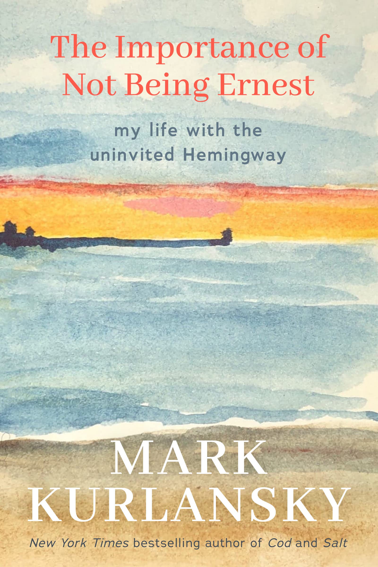 Mark Kurlansky - Biography Book - The Importance of Not Being Ernest - White