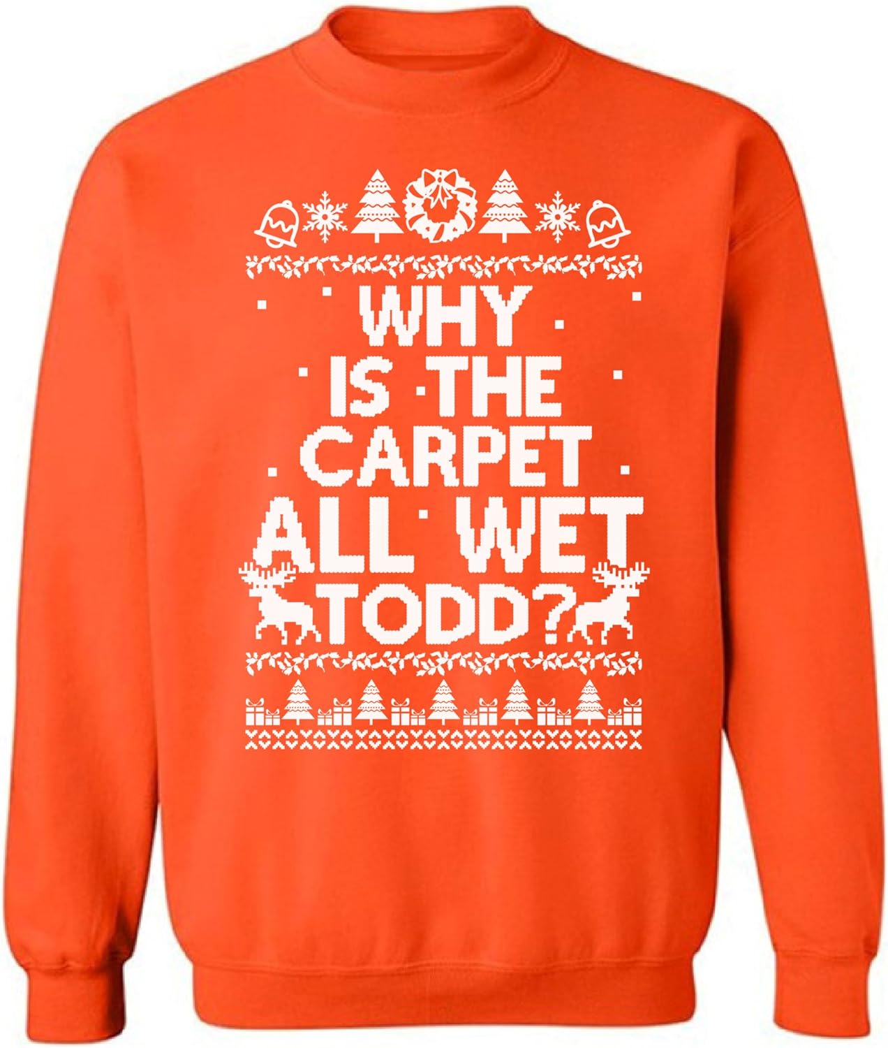 Christmas Sweater for women Men Xmas Sweatshirt Why is The Carpet All Wet Todd GIF