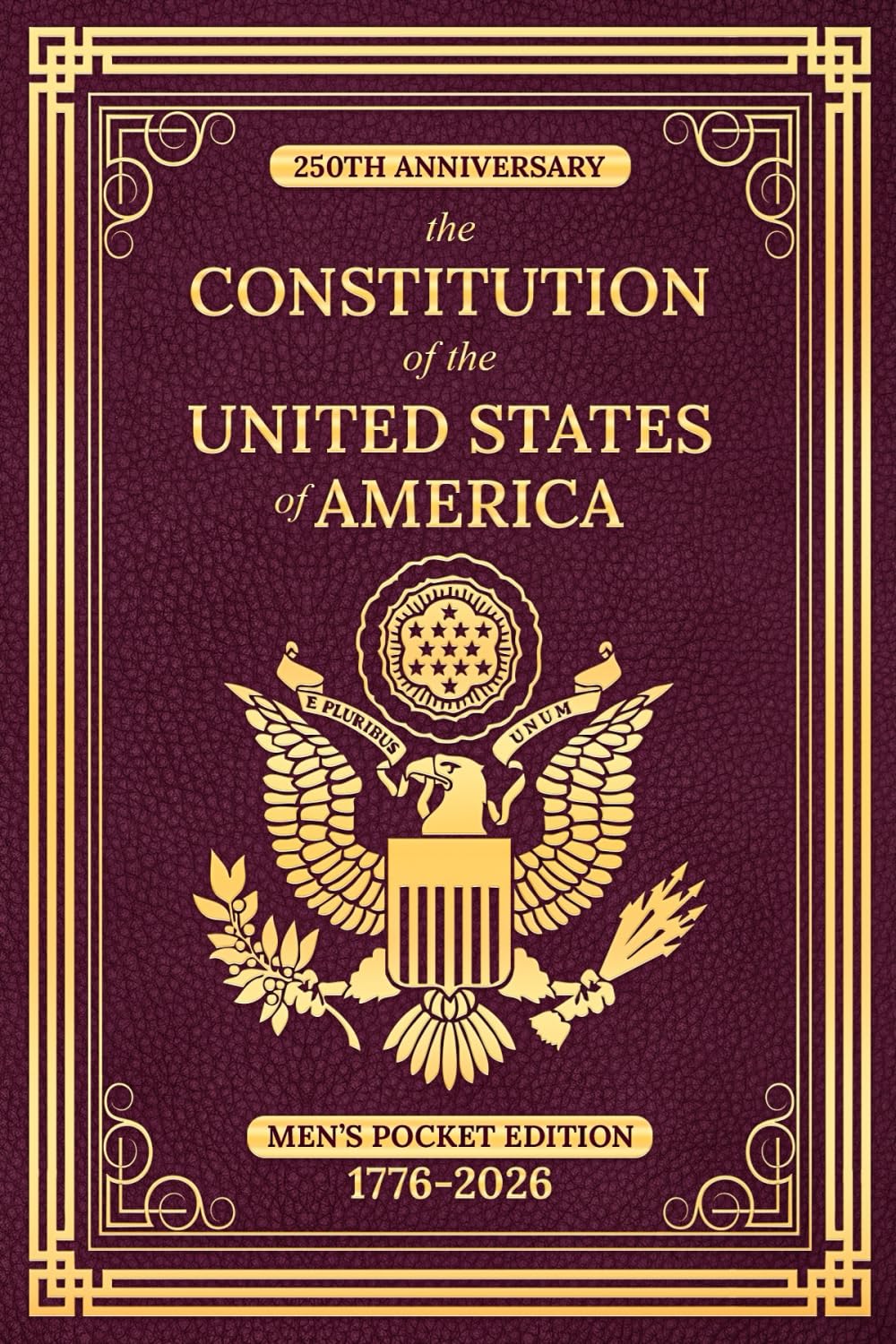 250th Anniversary - The Constitution of the United States of America: Men's Pocket Edition, 1776-2026 (Love & Legacy Constitution Series)