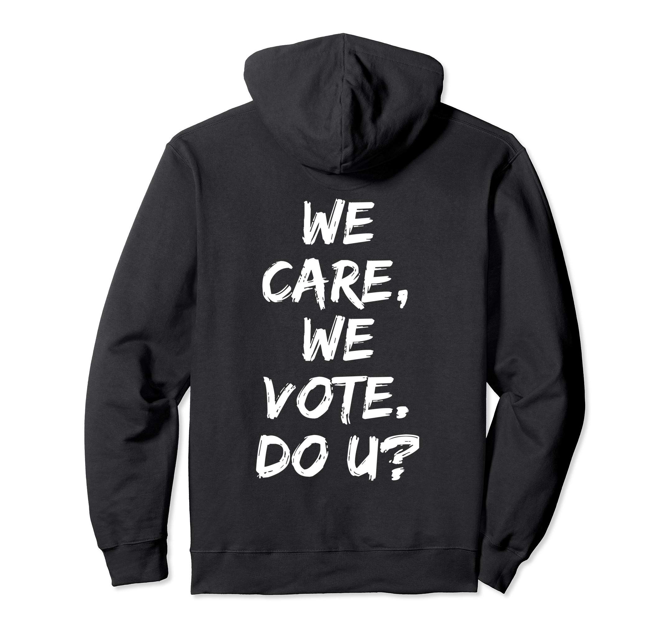 We Care We Vote Do U Hoodie I Really Care Best Tshirt Jacket