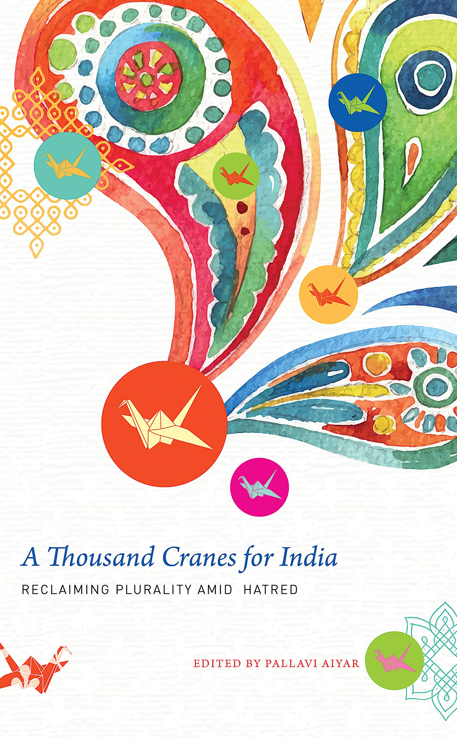 A Thousand Cranes for India: Reclaiming Plurality Amid Hatred (The India List)