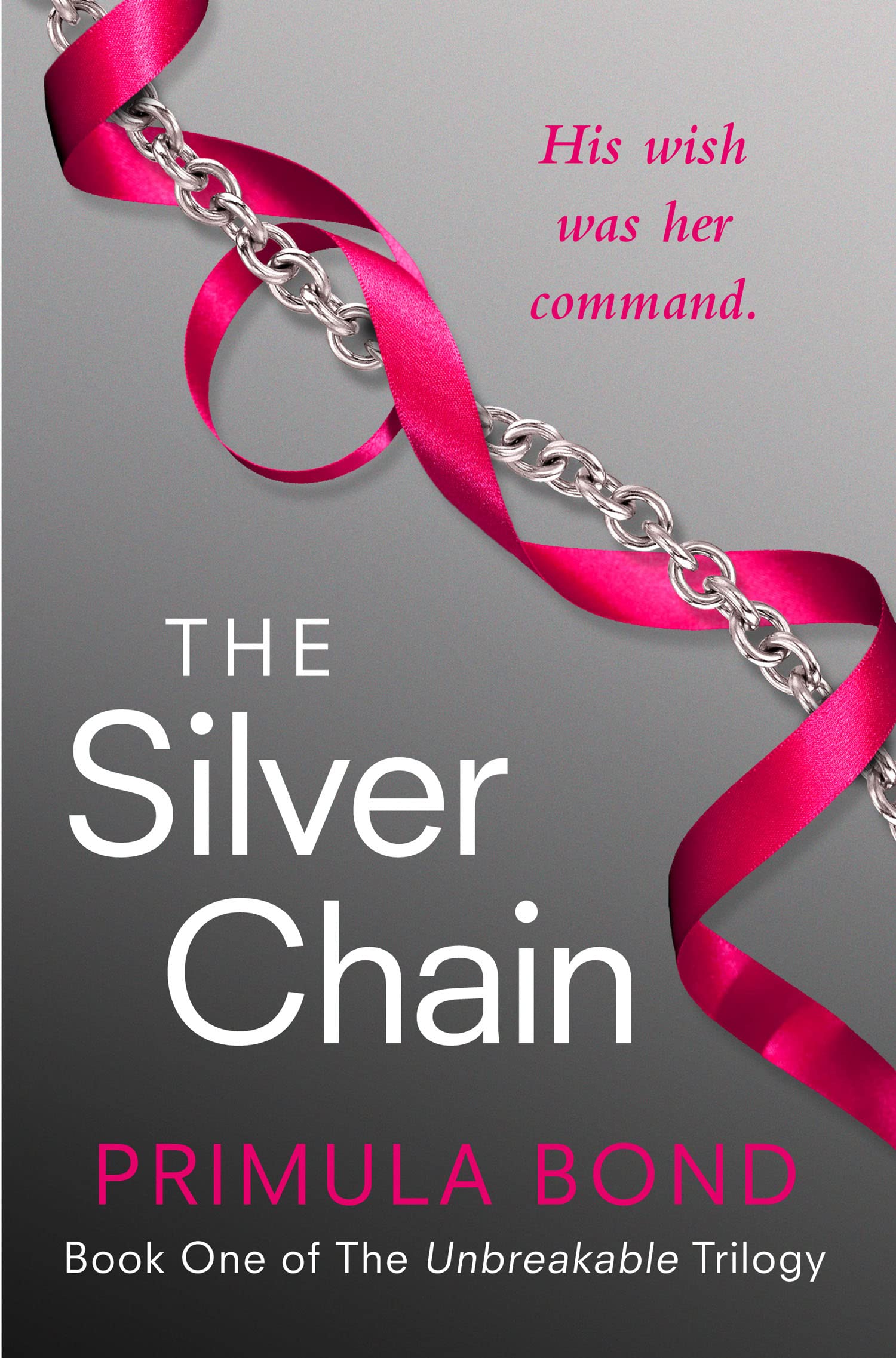 The Silver Chain (Unbreakable Trilogy, Book 1) By Primula Bond