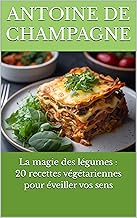La magie des légumes : 20 recettes végétariennes pour éveiller vos sens