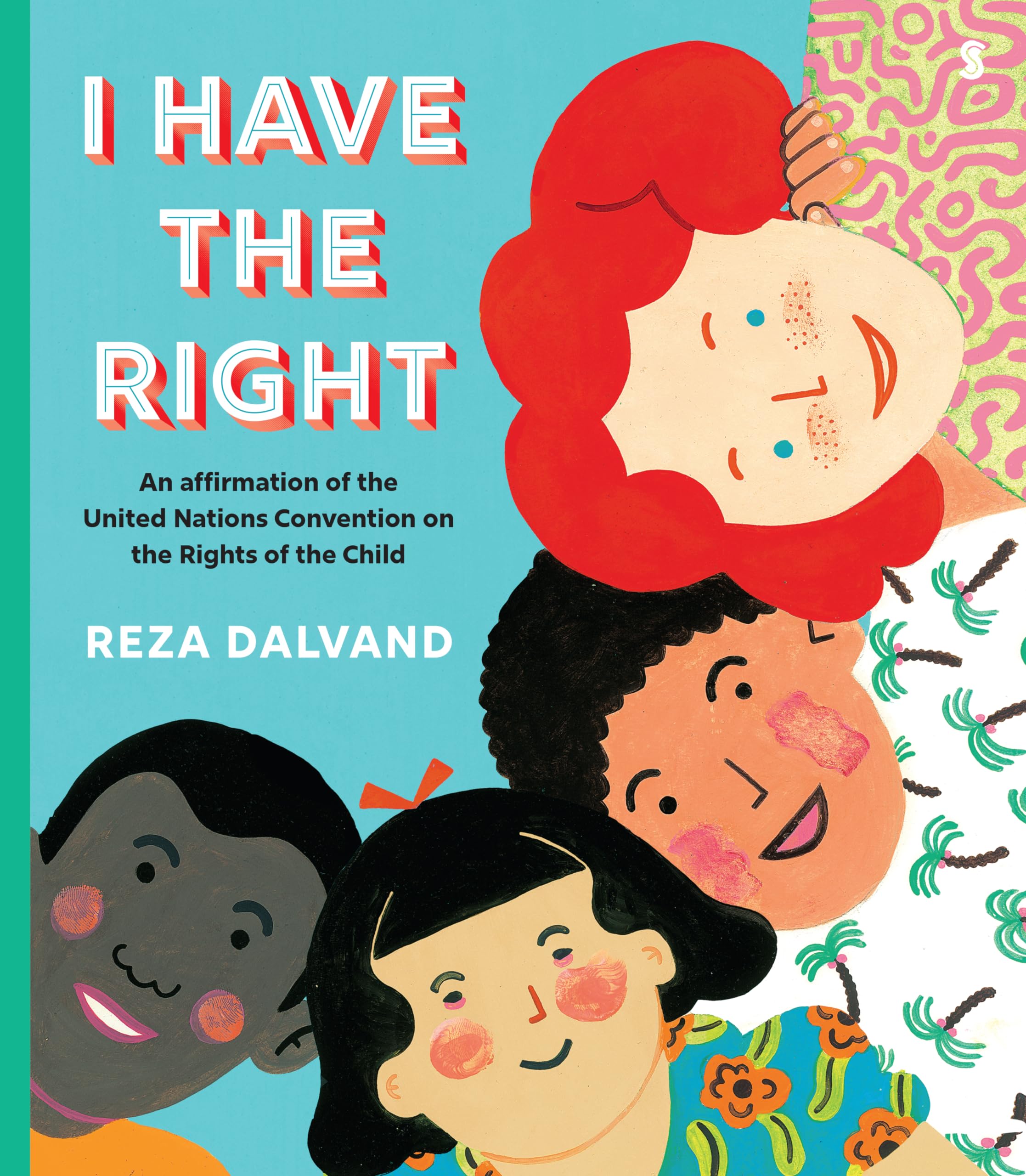 I Have the Right: an affirmation of the United Nations Convention on the Rights of the Child