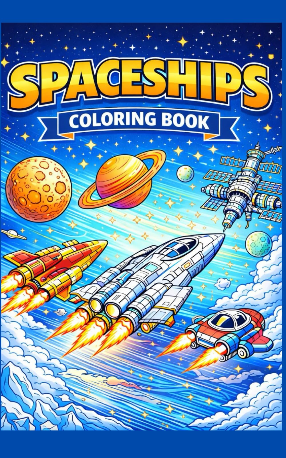 Spaceships & Space Adventures Coloring Book: Epic Sci-Fi Scenes for Kids, Teens & Adults