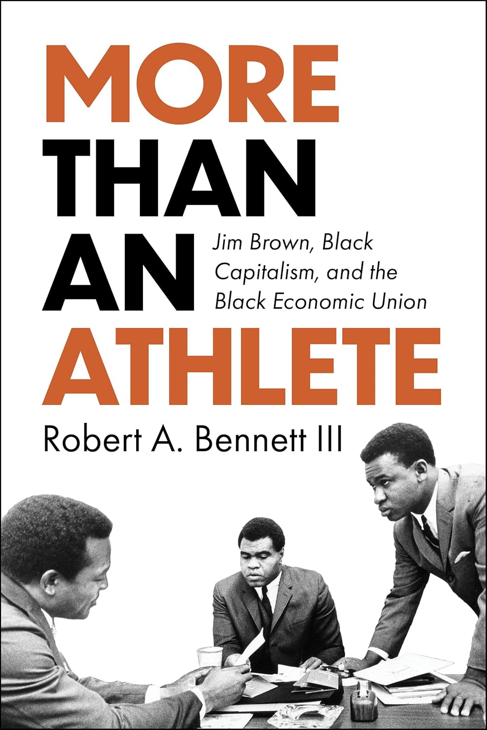 More Than an Athlete: Jim Brown, Black Capitalism, and the Black Economic Union (Race and Sports)      Paperback – February 17, 2026