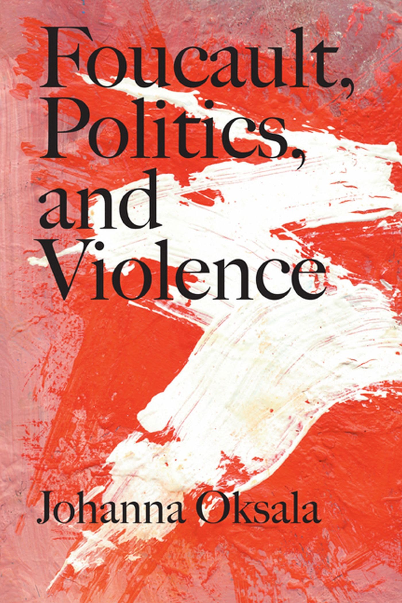 Buy Foucault, Politics, and Violence — BookShops.in