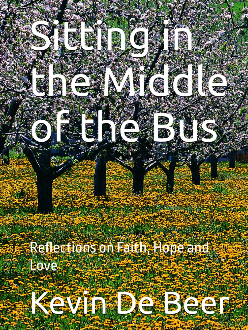 Sitting in the Middle of the Bus: Reflections on Faith, Hope and Love