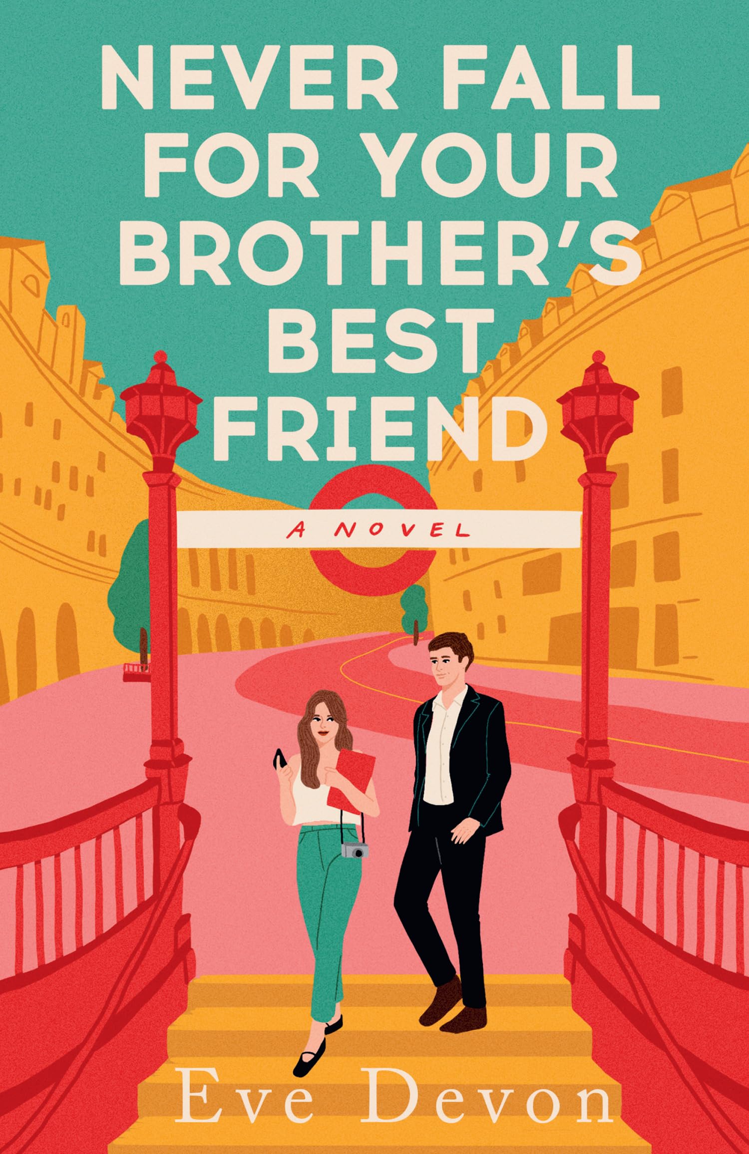 Never Fall For Your Brother’s Best Friend: A Steamy and Funny Contemporary Rom Com Novel