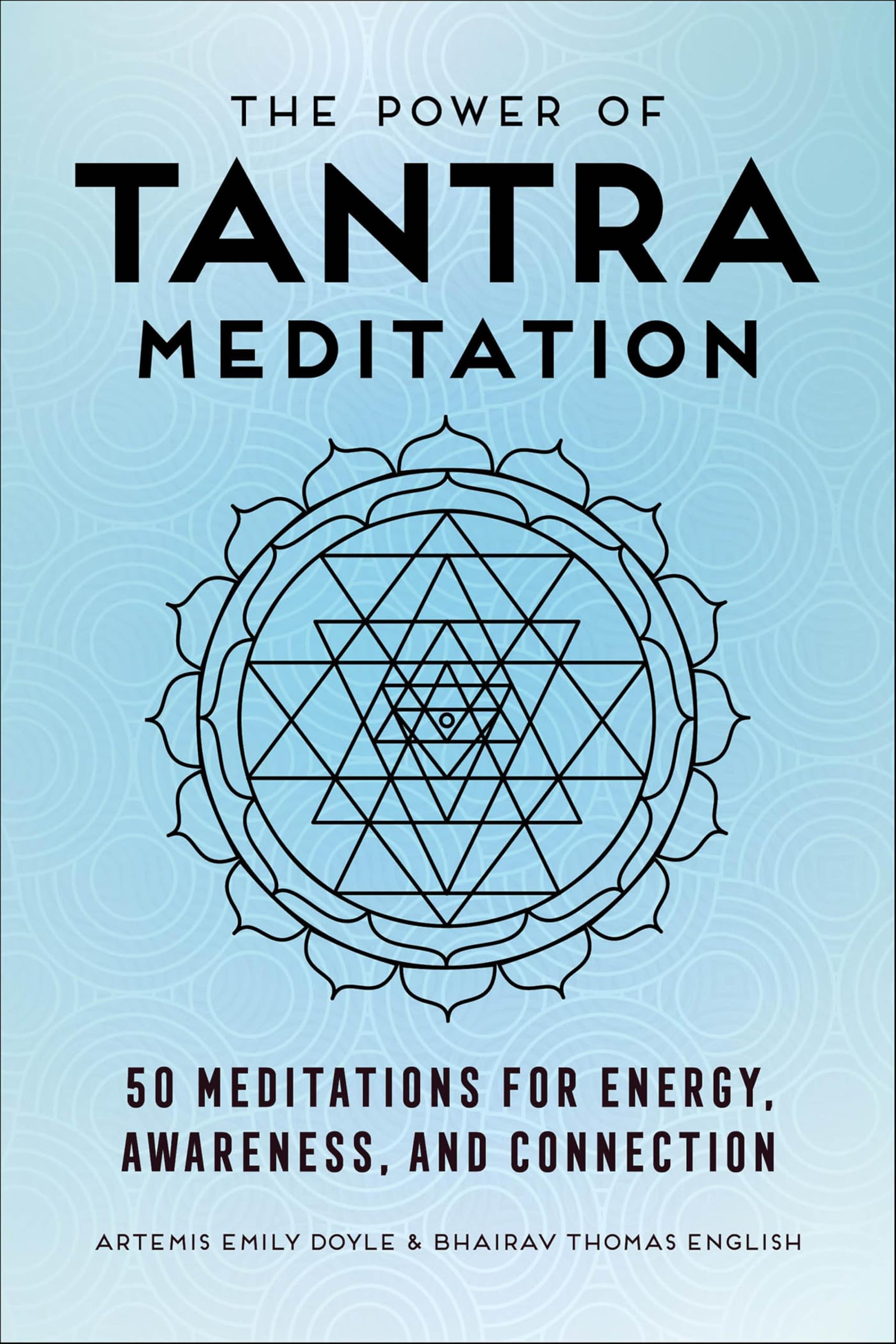 The Power of Tantra Meditation: 50 Meditations for Energy, Awareness, and Connection