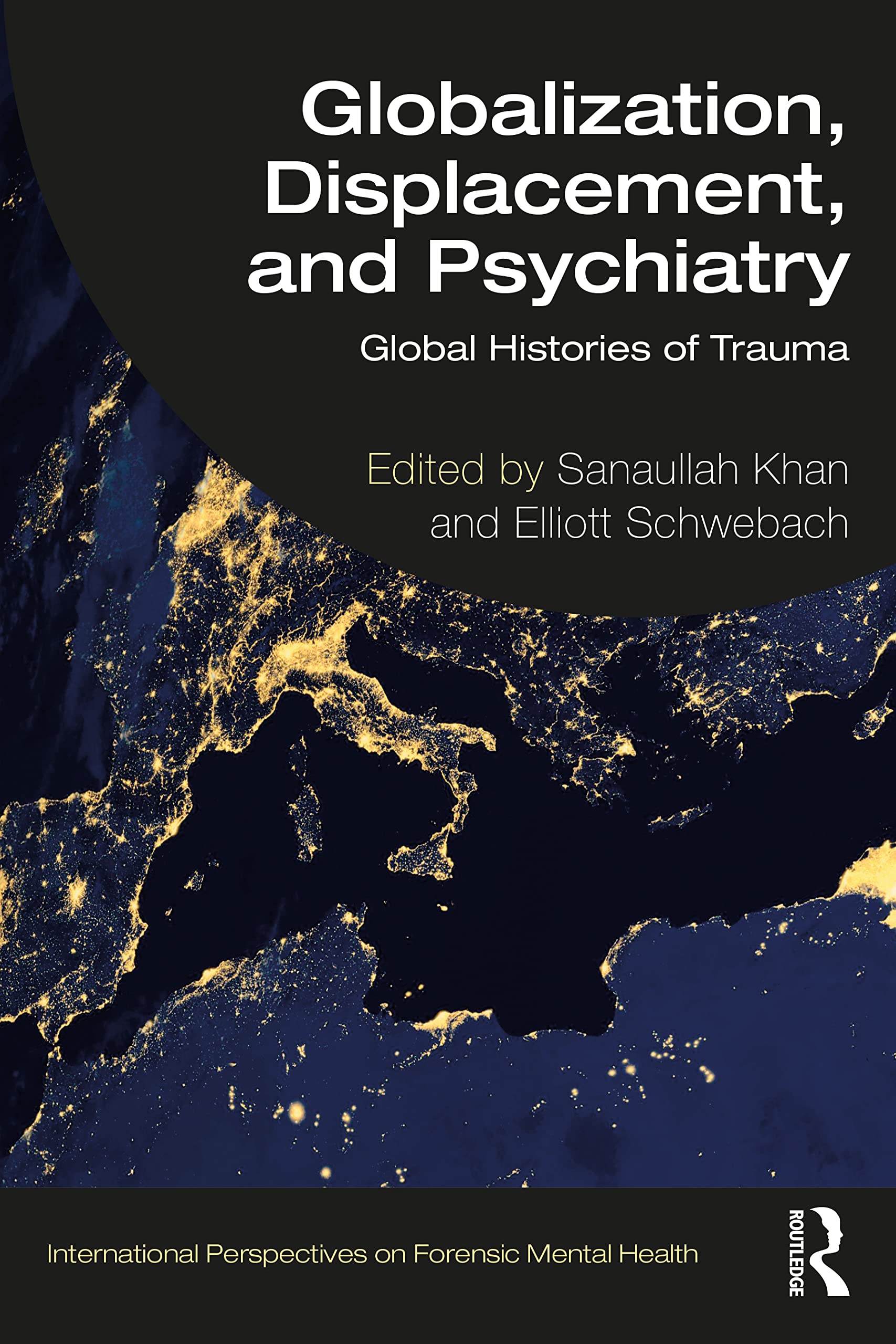 Globalization, Displacement, and Psychiatry (International Perspectives on Forensic Mental Health)