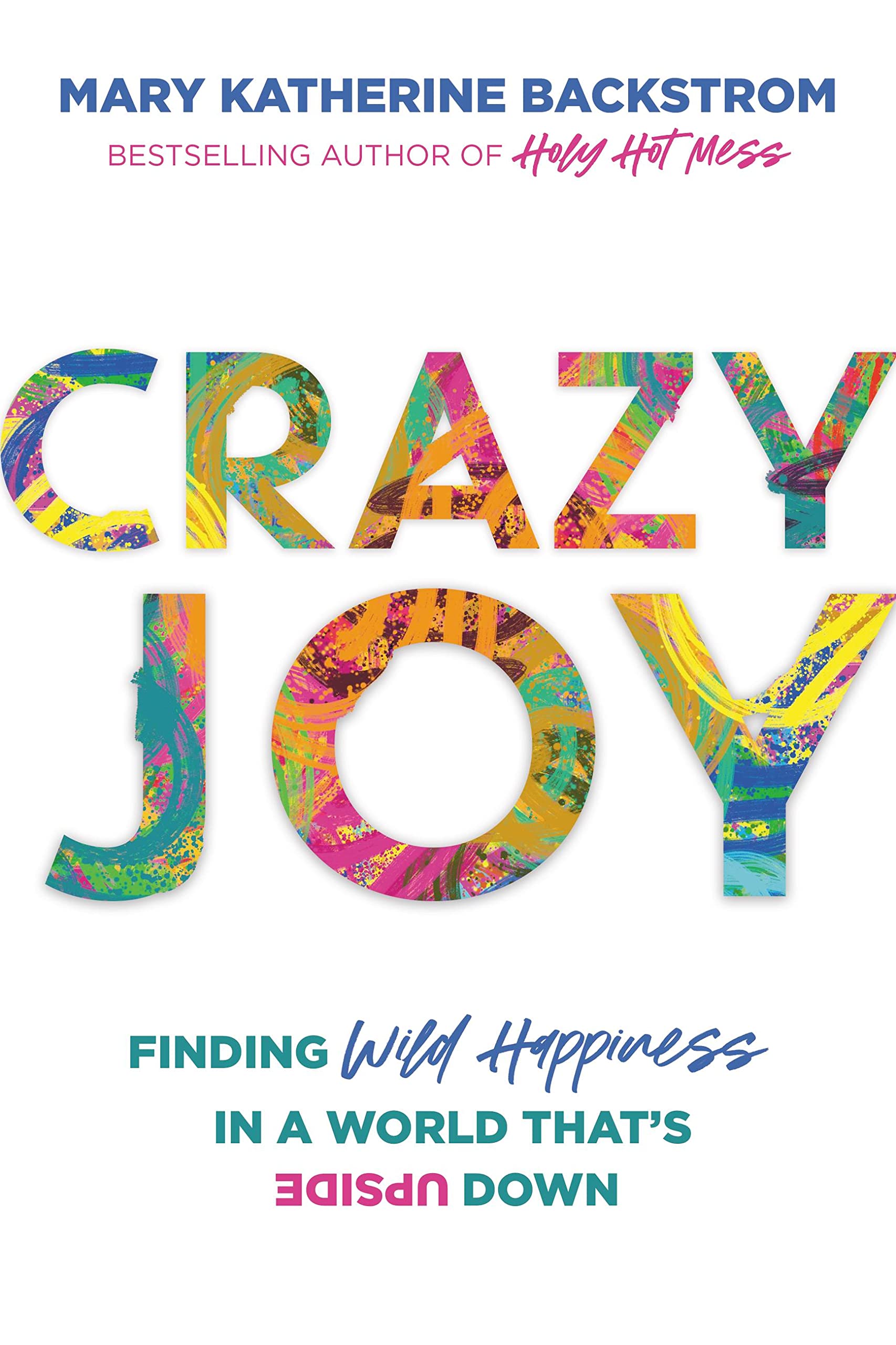 Buy Crazy Joy: Finding Wild Happiness in a World That's Upside Down — BookShops.in
