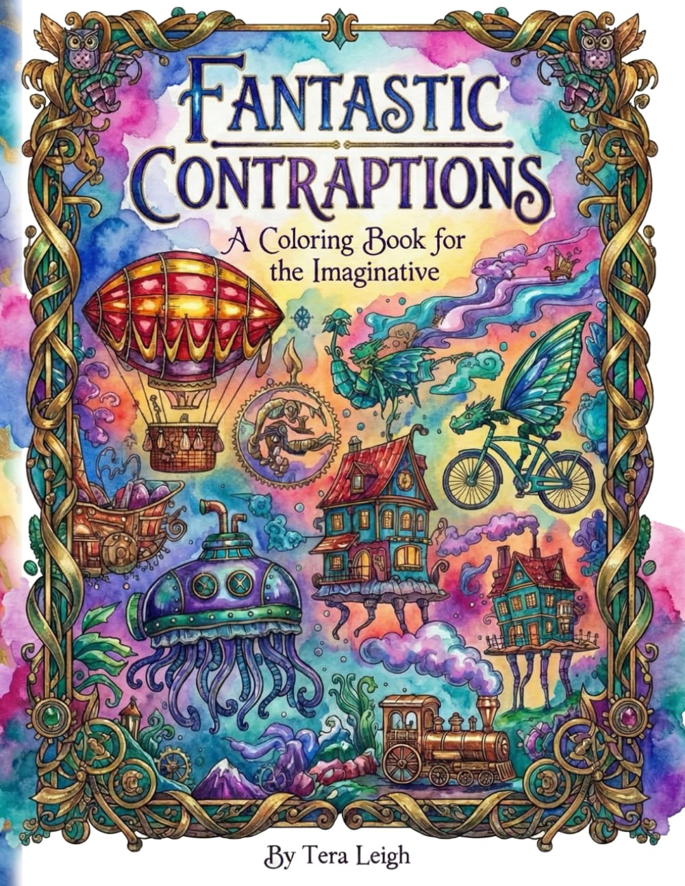 Fantastic Contraptions: A Coloring Book for the Imaginative (Adult Coloring books by Tera)