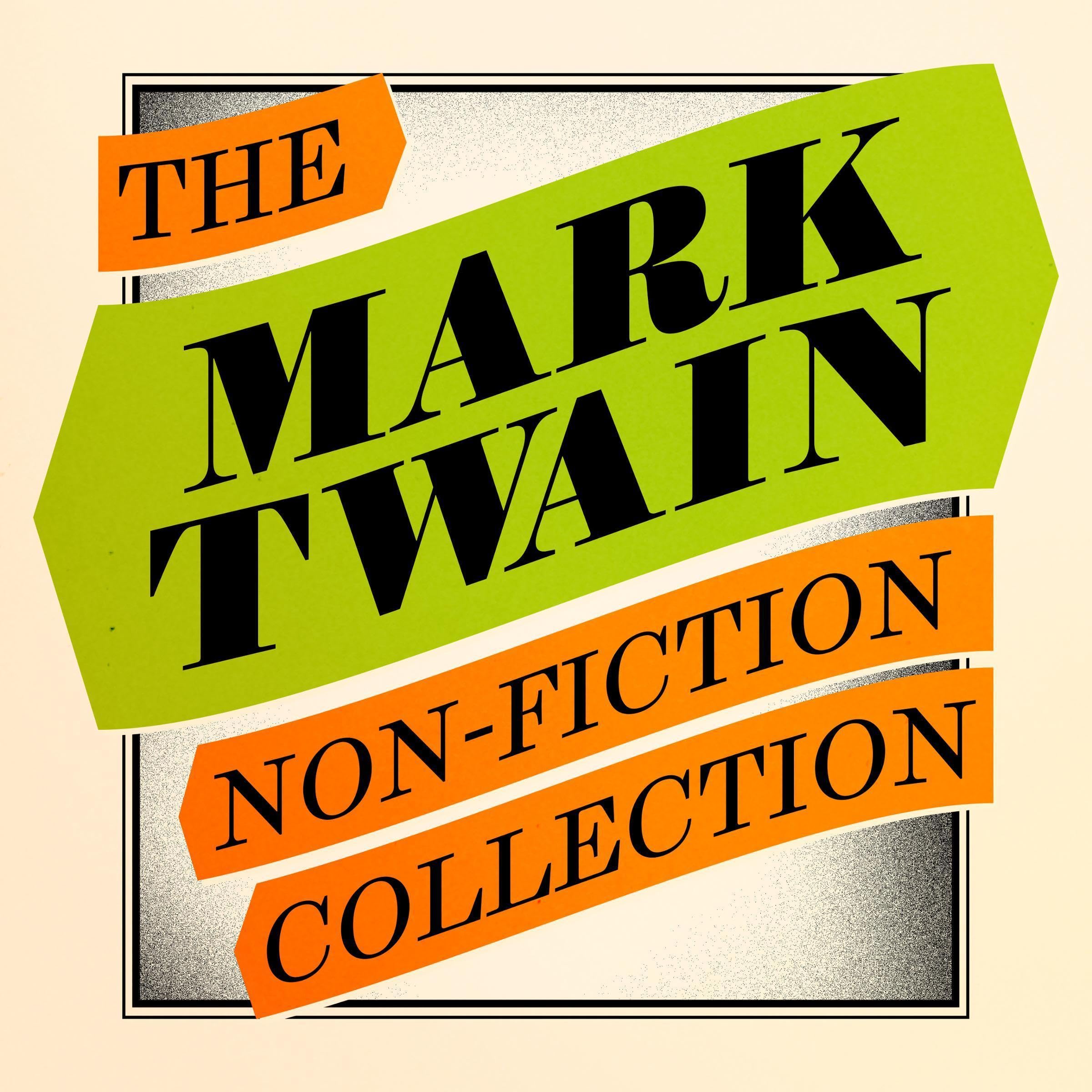 Mark Twain: The Non-Fiction Collection
