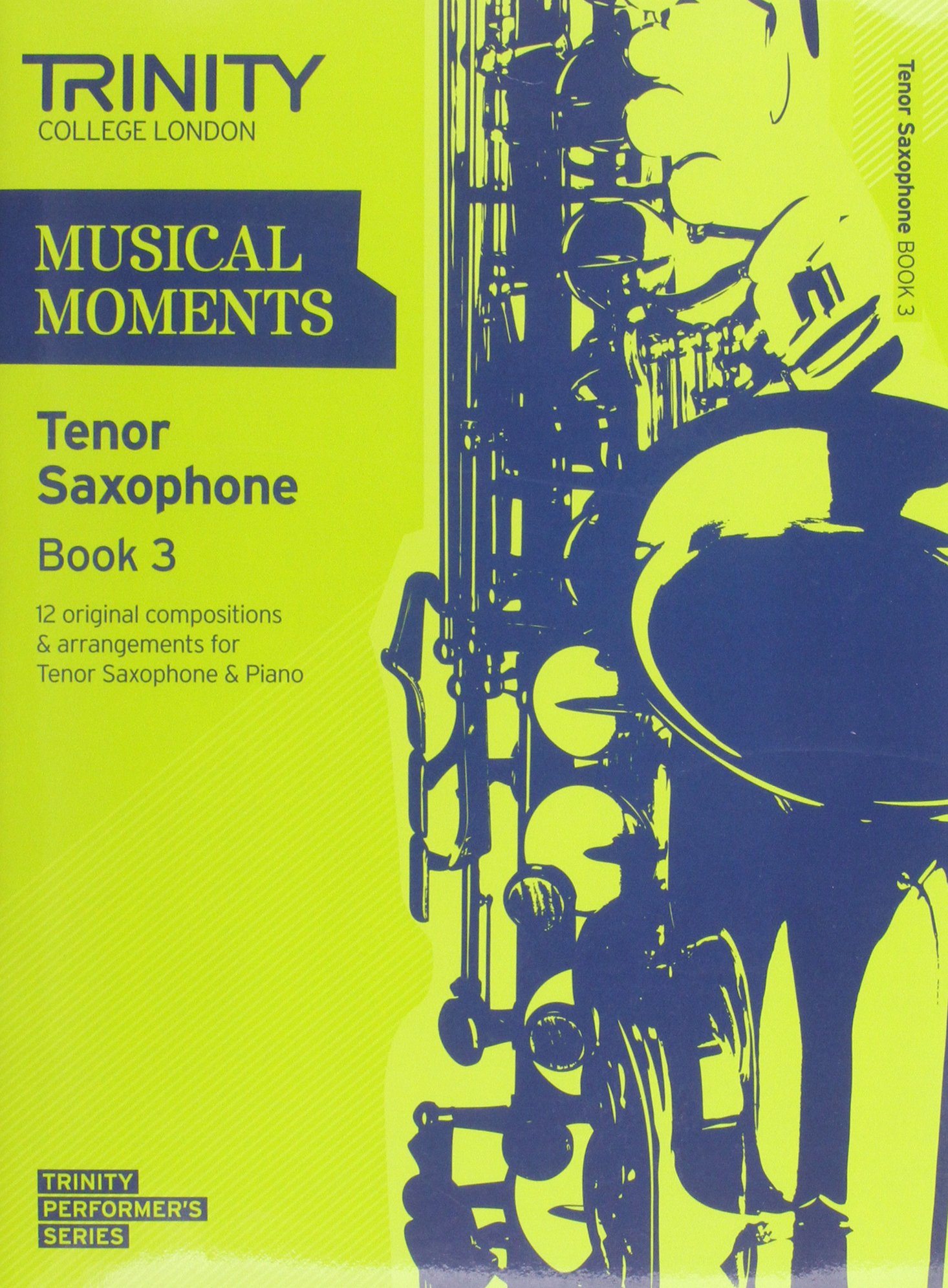 Musical Moments Tenor Saxophone Book 3: Saxophone Teaching Material (Trinity Performers Series)