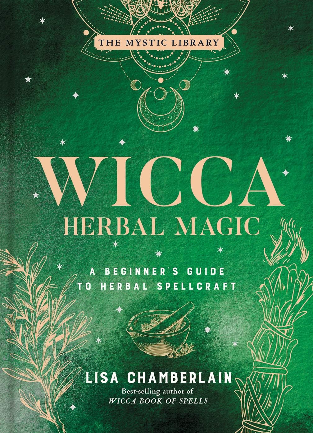 Wicca Herbal Magic: A Beginner's Guide to Herbal Spellcraft (The Mystic Library, 5)
