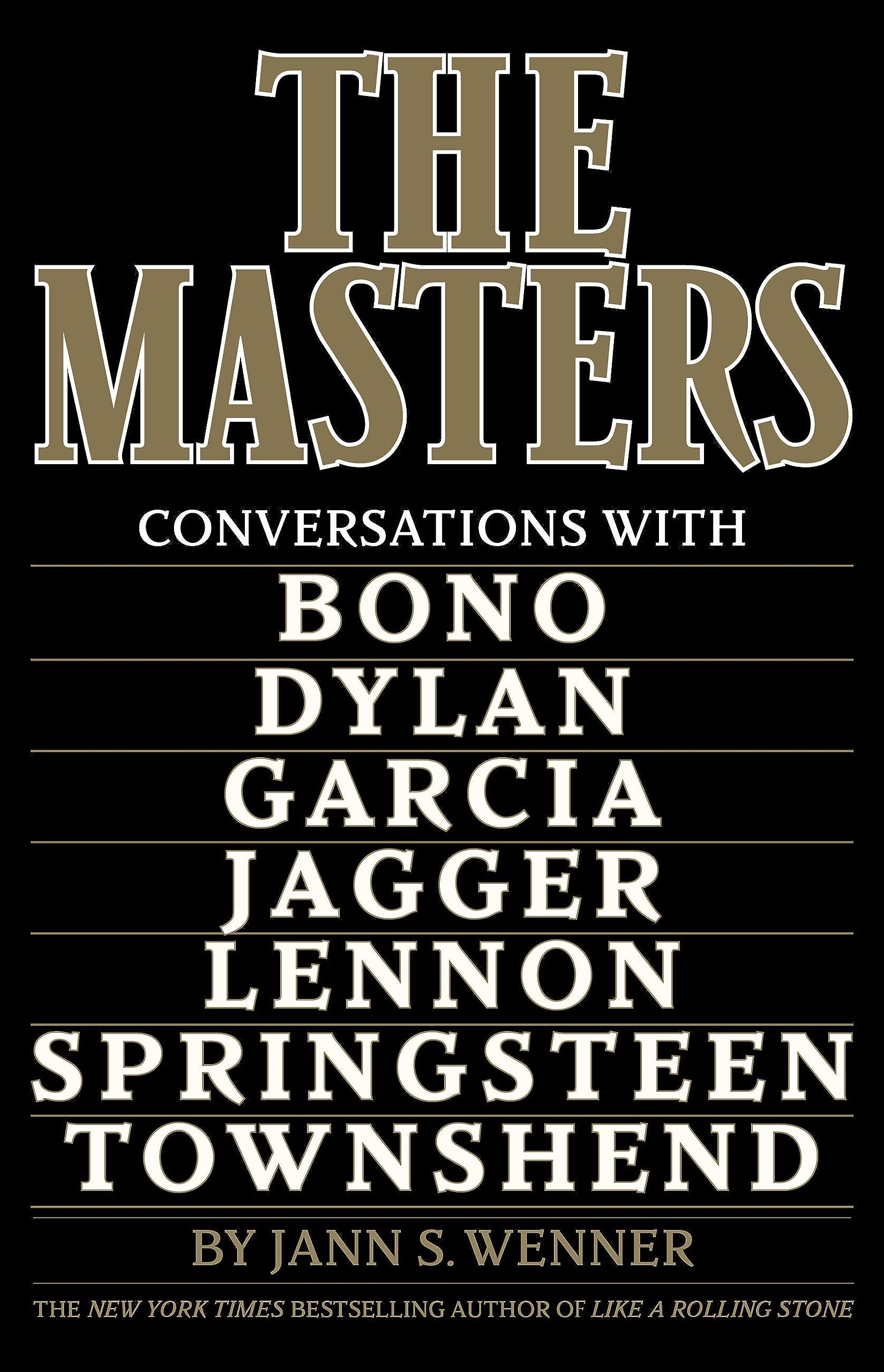 The Masters: Conversations with Dylan, Lennon, Jagger, Townshend, Garcia, Bono, and Springsteen
