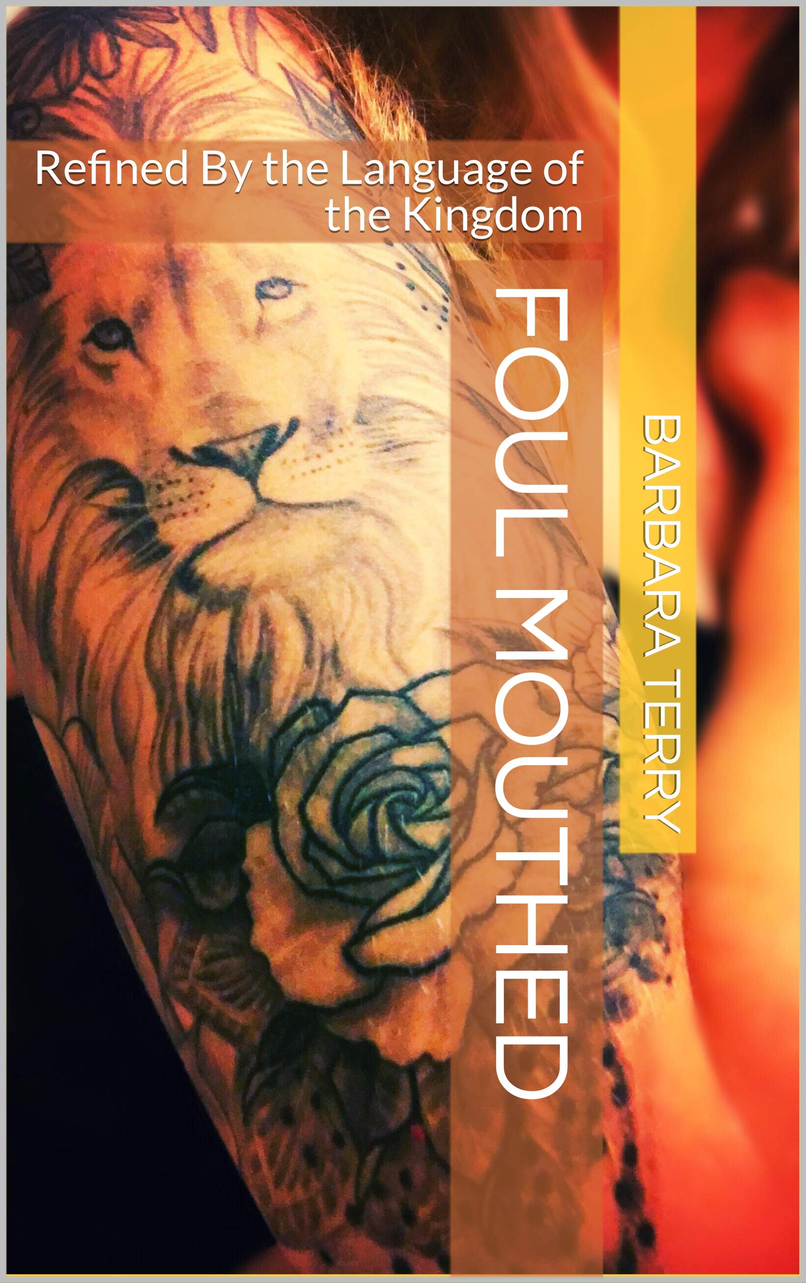 Foul Mouthed: Refined By the Language of the Kingdom