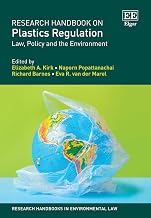 Research Handbook on Plastics Regulation: Law, Policy and the Environment (Research Handbooks in Environmental Law series)