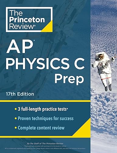 Princeton Review AP Physics C Prep, 17th Edition: 3 Practice Tests + Complete Content Review + Strategies &amp; Techniques (2024) (College Test Preparation)