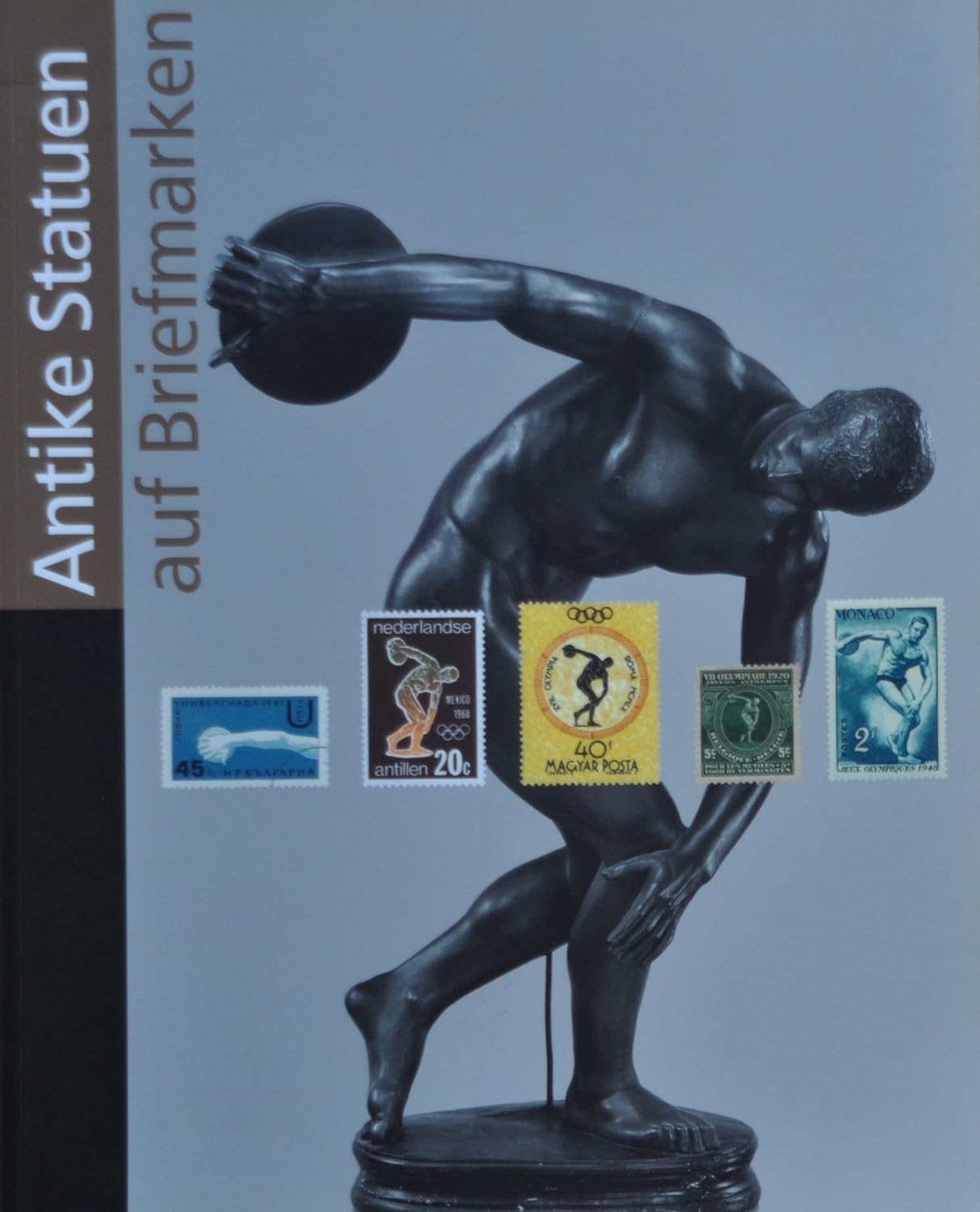 Antike Statuen auf Briefmarken Katalog zur gleichnamigen Ausstellung