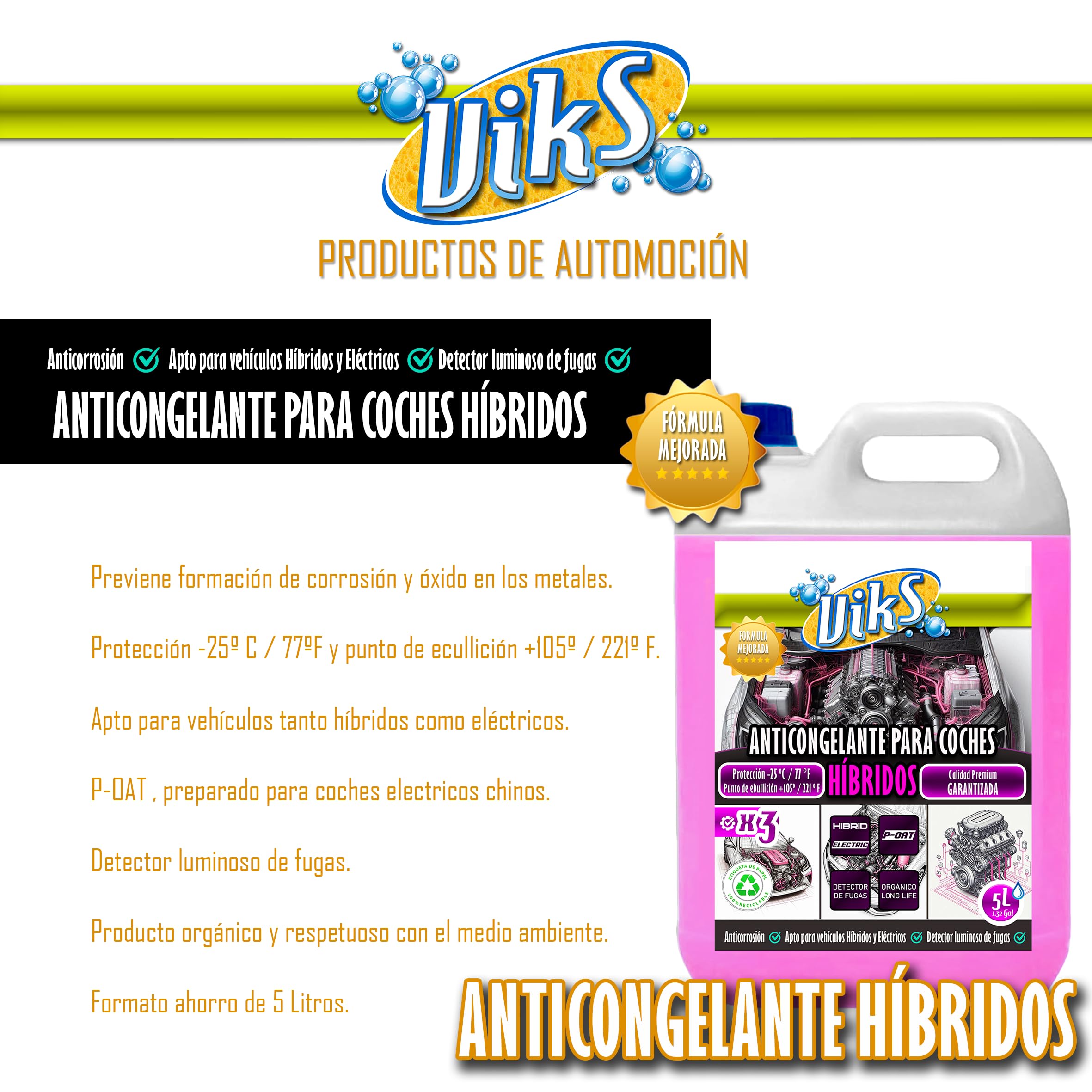 Viks | Antigelo per Auto IBRIDE | Tecnologia P-Oat | Refrigerante Organico Rosa per veicoli elettrici | Protezione del Circuito -25ºC | Adatto a Tutti i Tipi di Radiatori | Uso Diretto | 5L